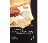 Decoding Early Christianity: Truth and Legend in the Early Church