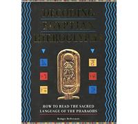 Decoding Egyptian Hieroglyphs: How to Read the Sacred Language of the Pharaohs