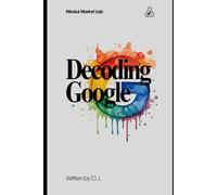 Decoding Google: The Strategy, Scale, and Valuation Behind a Modern Tech Giant