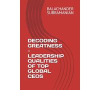 DECODING GREATNESS - LEADERSHIP QUALITIES OF TOP GLOBAL CEOS