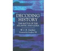 Decoding History: The Battle of the Atlantic and Ultra