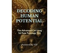 DECODING HUMAN POTENTIAL: The Advanced Carl Jung 16-Type Typology Test (Psychometric Tests, Games, Trivia & Entertainment)