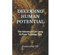 DECODING HUMAN POTENTIAL: The Advanced Carl Jung 16-Type Typology Test (Tests, Games, Trivia & Entertainment)