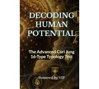 DECODING HUMAN POTENTIAL: The Advanced Carl Jung 16-Type Typology Test (Tests, Games, Trivia & Entertainment)