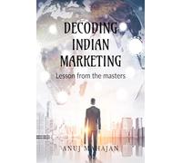 DECODING INDIAN MARKETING: LESSON FROM THE MASTERS