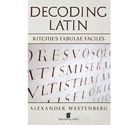 Decoding Latin: Ritchie's Fabulae Faciles: 1