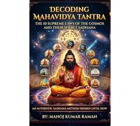 Decoding Mahavidya Tantra: The 10 Supreme Laws of the Cosmos and their Secret Sadhana