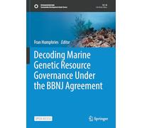 Decoding Marine Genetic Resource Governance Under the BBNJ Agreement (Sustainable Development Goals Series)