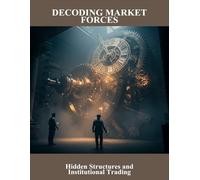 Decoding Market Forces: Hidden Structures And Institutional Trading