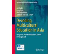 Decoding Multicultural Education in Asia: Prospects and Challenges for School Development (Curriculum and School Development in Asia, 2)