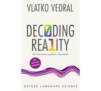 Decoding Reality by Vedral & Vlatko Professor of Quantum Information & University of Oxford and Prof