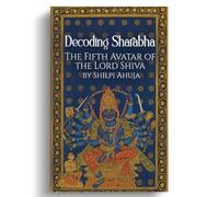 Decoding SharabhaThe Fifth Avatar of The Lord Shiva