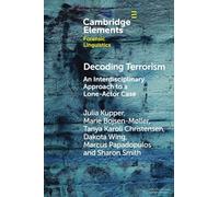 Decoding Terrorism: An Interdisciplinary Approach to a Lone-Actor Case (Elements in Forensic Linguistics)