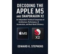 Decoding the Apple M5 and Snapdragon X2: An Independent Technical Comparison of Architecture, Performance, AI Acceleration, and Real-World Efficiency