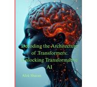 Decoding the Architecture of Transformers: Unlocking Transformative AI