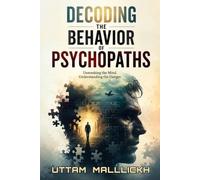 Decoding the Behavior of Psychopaths: Shri UTTAM MALLLICKH