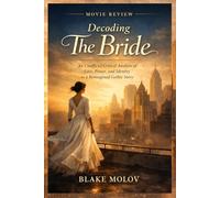 Decoding The Bride: An Unofficial Critical Analysis of Love, Power, and Identity in a Reimagined Gothic Story