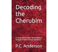 Decoding the Cherubim: A Comparative Rubric-Based Biblical Analysis of God’s Throne Guardians
