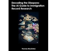 Decoding the Diaspora: The AI Guide to Immigration Record Research