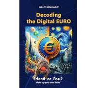 Decoding the Digital Euro: Friend or Foe?: Make up your own mind!