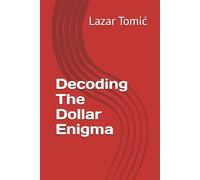 Decoding The Dollar Enigma