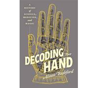 Decoding the Hand: A History of Science, Medicine, and Magic