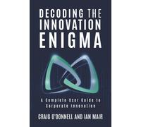 Decoding the Innovation Enigma: A Complete User Guide to Corporate Innovation