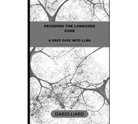 Decoding The Language Code: A Deep Dive Into LLMs