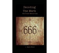 Decoding The Mark: The Truth Behind 666