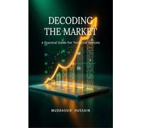 Decoding the Market: A Practical Guide For Technical Analysis