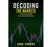 Decoding The Markets: A Practical Guide to Technical Indicators