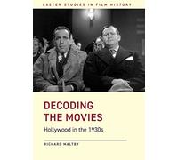 Decoding the Movies: Hollywood in the 1930s (Exeter Studies in Film History)