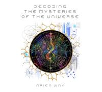 Decoding the Mysteries of the Universe: Revealing the Numeric Blueprints that Underlie the Fabric of Reality