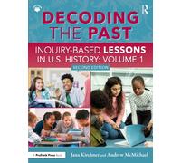 Decoding the Past : Inquiry-Based Lessons in U.S. History Volume 1