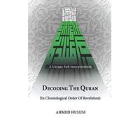 Decoding The Quran (In Chronological Order Of Revelation)