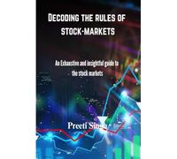 Decoding the rules of stock-markets: An Exhaustive and Insightful guide to the stock markets