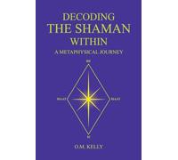 Decoding the Shaman Within: A Metaphysical Journey