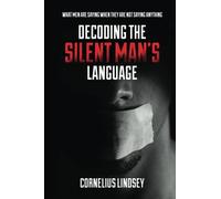 Decoding the Silent Man's Language: What Men Are Saying When They Are Not Saying Anything