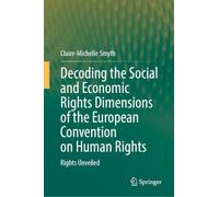 Decoding the Social and Economic Rights Dimensions of the European Convention on Human Rights: Rights Unveiled