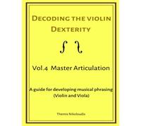 Decoding the Violin Dexterity- Vol. 4 Master Articulation