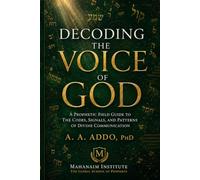 Decoding the Voice of God: A Prophetic Field Guide to the Codes, Signals, and Patterns of Divine Communication