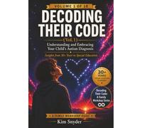 Decoding Their Code (Vol. 1): Understanding and Embracing Your Child's Autism Diagnosis (Decoding Their Code: A Family Workshop Series)