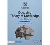 Decoding Theory of Knowledge for the IB Diploma Skills Book with Digital Access (2 Years)