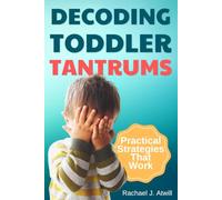 Decoding Toddler Tantrums: How to Handle Meltdowns Without Losing Your Temper (Or Giving In)
