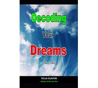 Decoding Your Dreams Part Two: What Your Dreams Mean: 2 (What Does Your Dreams Mean)