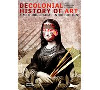 Decolonial Art History: A Methodological Introduction