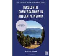 Decolonial Conversations in Andean Patagonia : Learning from Dwelling Otherwise