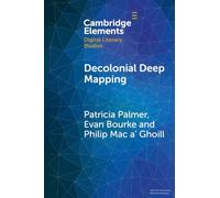 Decolonial Deep Mapping (Elements in Digital Literary Studies)