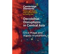 Decolonial Disruptions in Central Asia : Discussion, Practices, and Networks