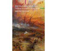 Decolonial Ecology: Thinking from the Caribbean World (Critical South)